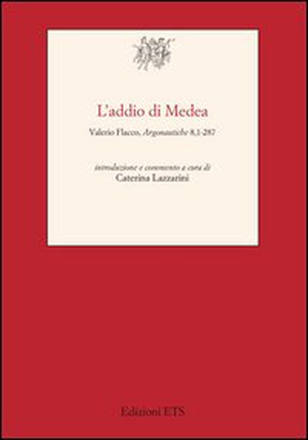 Addio di Medea. Valerio Flacco, Argonautiche 8,1-287 - Librerie.coop Addio di Medea. Valerio Flacco, Argonautiche 8,1-287 - Librerie.coop