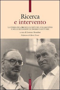 Ricerca e intervento. La storia del CRS nelle carte del suo archivio e nelle riflessioni di Ingrao e Cotturri - Librerie.coop