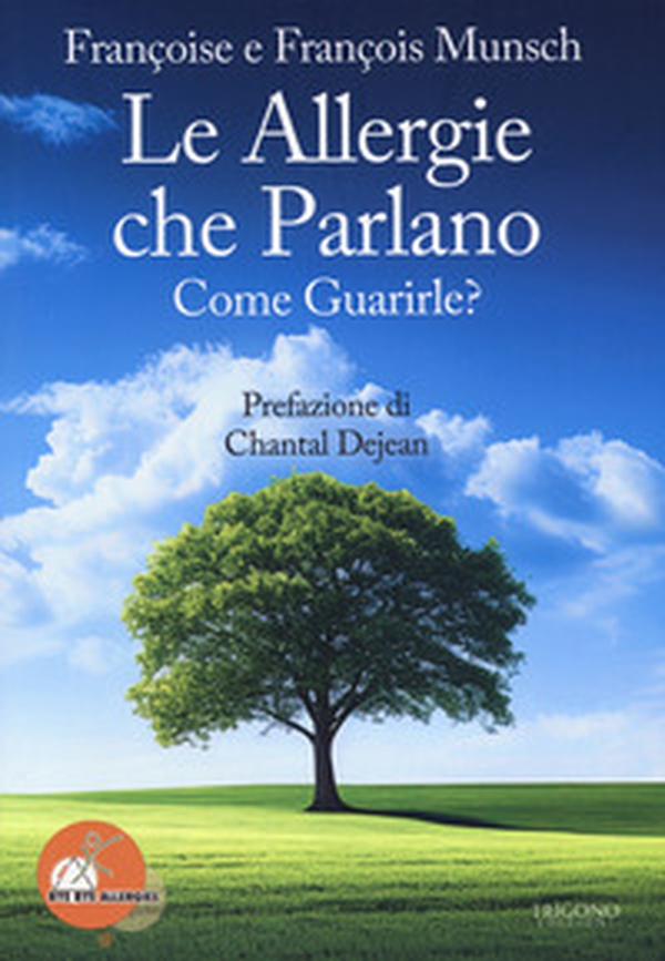 Le allergie che parlano. Come guarirle? - Librerie.coop Le allergie che parlano. Come guarirle? - Librerie.coop