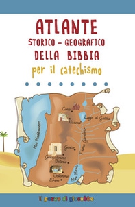 Atlante storico-geografico della Bibbia per il catechismo - Librerie.coop