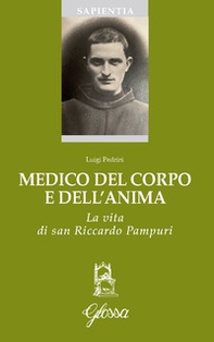 Medico del corpo e dell'anima. La vita di San Riccardo Pampuri - Librerie.coop