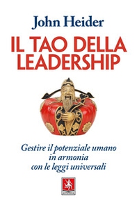 Il tao della leadership. Gestire il potenziale umano in armonia con le leggi universali - Librerie.coop