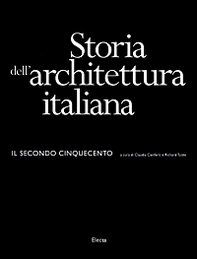 Storia dell'architettura italiana. Il secondo Cinquecento - Librerie.coop