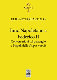 Inno napoletano a Federico II. Conversazioni sul passaggio a Napoli dello Stupor mundi - Librerie.coop