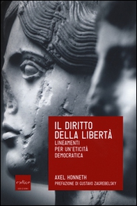 Il diritto della libertà. Lineamenti per un'eticità democratica - Librerie.coop Il diritto della libertà. Lineamenti per un'eticità democratica - Librerie.coop