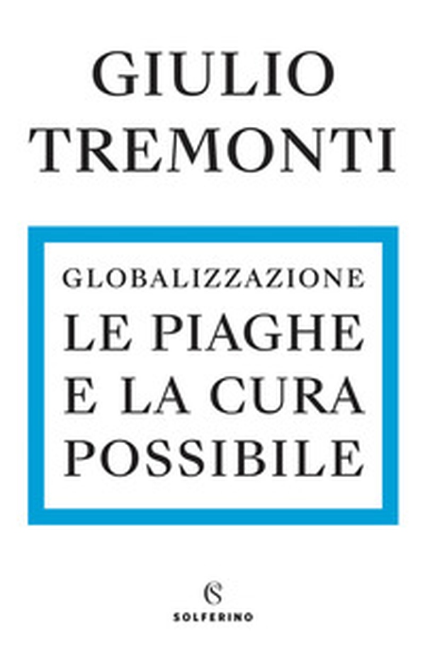 Globalizzazione. Le piaghe e la cura possibile - Librerie.coop Globalizzazione. Le piaghe e la cura possibile - Librerie.coop