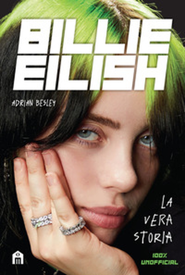 Billie Eilish. La vera storia. 100% unofficial - Librerie.coop Billie Eilish. La vera storia. 100% unofficial - Librerie.coop