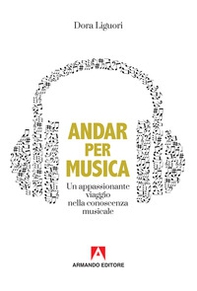 Andar per musica. Un appassionante viaggio nella conoscenza musicale - Librerie.coop