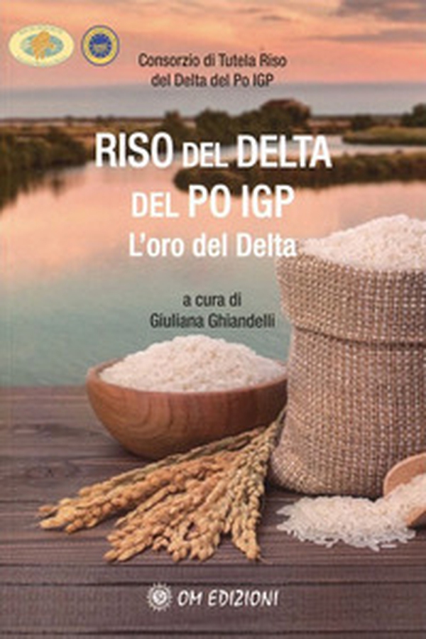Riso del Delta del Po IGP. L'oro del Delta - Librerie.coop Riso del Delta del Po IGP. L'oro del Delta - Librerie.coop