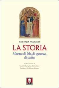La storia. Maestra di fede, di speranza, di carità - Librerie.coop La storia. Maestra di fede, di speranza, di carità - Librerie.coop