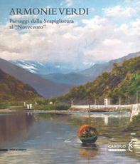 Armonie verdi. Paesaggi dalla Scapigliatura al «Novecento». Catalogo della mostra (Verbania, 25 marzo-30 settembre 2018) - Librerie.coop