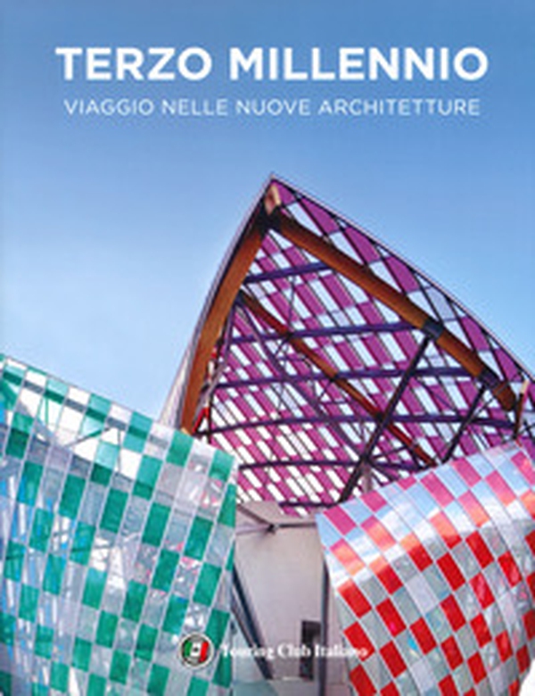 Terzo millennio. Viaggio nelle nuove architetture - Librerie.coop Terzo millennio. Viaggio nelle nuove architetture - Librerie.coop