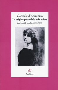 La miglior parte della mia anima. Lettere alla moglie (1883-1893) - Librerie.coop La miglior parte della mia anima. Lettere alla moglie (1883-1893) - Librerie.coop