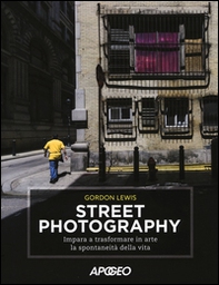 Street photography. Impara a trasformare in arte la spontaneità della vita - Librerie.coop Street photography. Impara a trasformare in arte la spontaneità della vita - Librerie.coop
