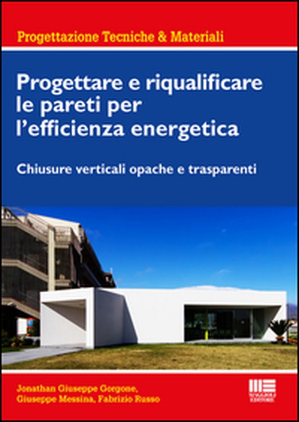 Progettare e riqualificare le pareti per l'efficienza energetica. Chiusure verticali opache e trasparenti - Librerie.coop Progettare e riqualificare le pareti per l'efficienza energetica. Chiusure verticali opache e trasparenti - Librerie.coop
