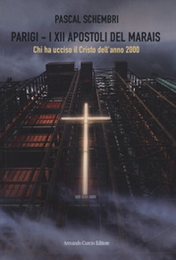 Parigi. I XII apostoli del Marais. Chi ha ucciso il Cristo dell'anno 2000 - Librerie.coop Parigi. I XII apostoli del Marais. Chi ha ucciso il Cristo dell'anno 2000 - Librerie.coop