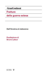 Fratture della guerra estesa. Dall'Ucraina al metaverso - Librerie.coop