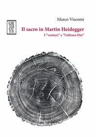 Il sacro in Martin Heidegger. I «venturi» e «l'ultimo Dio» - Librerie.coop Il sacro in Martin Heidegger. I «venturi» e «l'ultimo Dio» - Librerie.coop