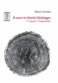Il sacro in Martin Heidegger. I «venturi» e «l'ultimo Dio» - Librerie.coop