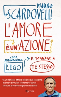 L'amore è un'azione. Come abbandonare l'ego e tornare a te stesso - Librerie.coop L'amore è un'azione. Come abbandonare l'ego e tornare a te stesso - Librerie.coop