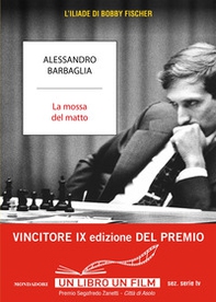 La mossa del matto. L'Iliade di Bobby Fischer - Librerie.coop