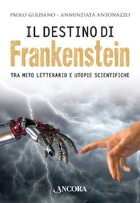 Il destino di Frankenstein. Tra mito letterario e utopie scientifiche - Librerie.coop