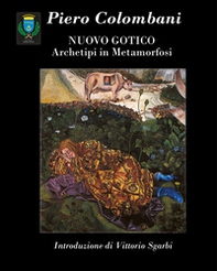 Piero Colombani. Nuovo gotico. Archetipi in metamorfosi - Librerie.coop Piero Colombani. Nuovo gotico. Archetipi in metamorfosi - Librerie.coop