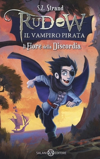 Il fiore della discordia. Rudow il vampiro pirata - Librerie.coop