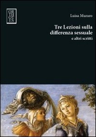 Tre lezioni sulla differenza sessuale e altri scritti - Librerie.coop Tre lezioni sulla differenza sessuale e altri scritti - Librerie.coop