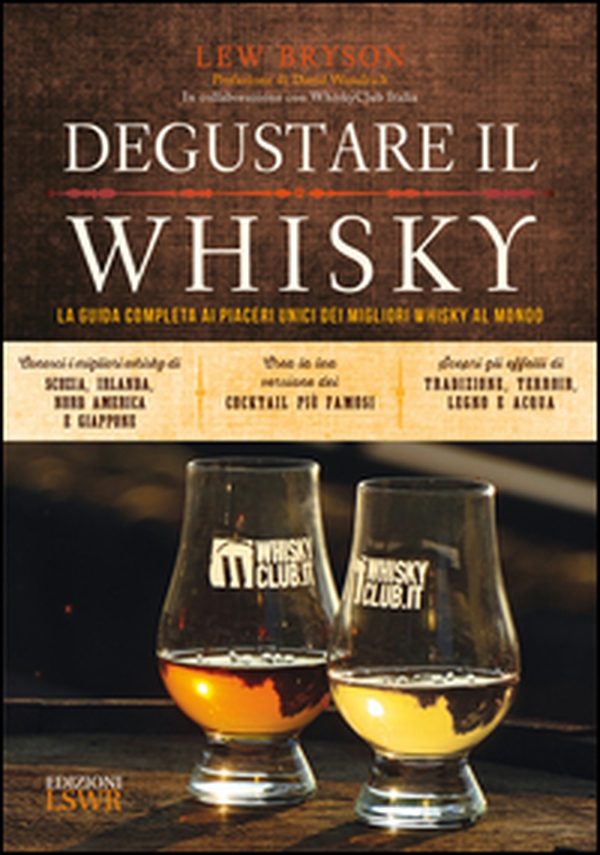 Degustare il whisky. La guida completa ai piaceri unici dei migliori whisky al mondo - Librerie.coop Degustare il whisky. La guida completa ai piaceri unici dei migliori whisky al mondo - Librerie.coop
