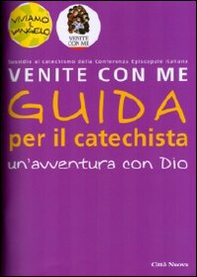 Venite con me. Un'avventura con Dio. Guida per il catechista - Librerie.coop Venite con me. Un'avventura con Dio. Guida per il catechista - Librerie.coop