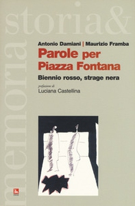 Parole per piazza Fontana. Biennio rosso, strage nera - Librerie.coop