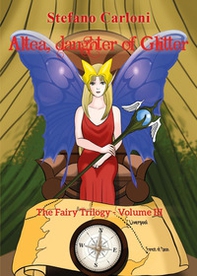 Altea, daughter of glitter. The fairy trilogy - Librerie.coop