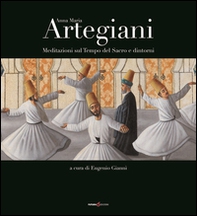 Anna Maria Artegiani. Meditazioni sul Tempo del Sacro e dintorni - Librerie.coop