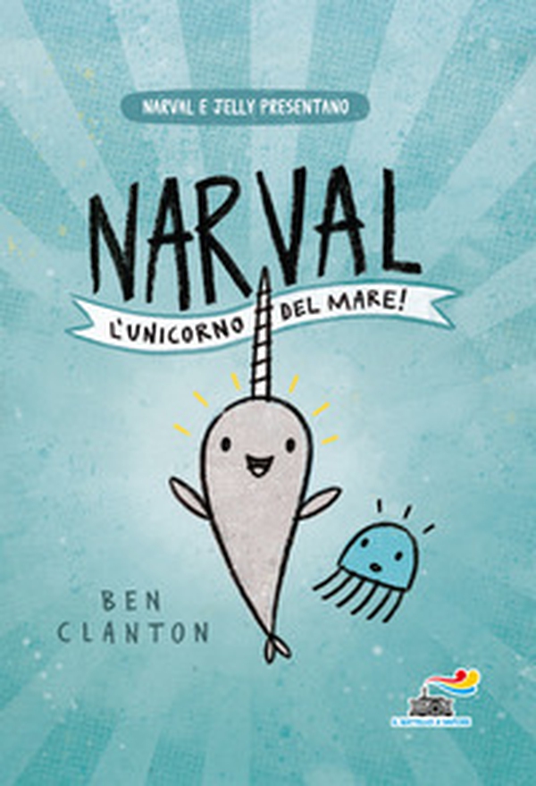 Narval, l'unicorno del mare! - Librerie.coop Narval, l'unicorno del mare! - Librerie.coop