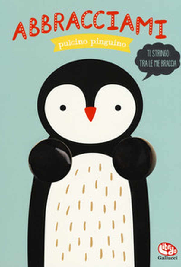 Abbracciami pulcino pinguino - Librerie.coop Abbracciami pulcino pinguino - Librerie.coop
