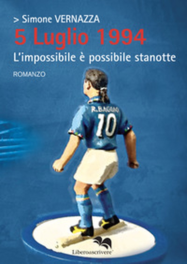 5 Luglio 1994. L'impossibile è possibile stanotte - Librerie.coop 5 Luglio 1994. L'impossibile è possibile stanotte - Librerie.coop