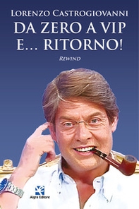 Da zero a vip e... ritorno! Rewind - Librerie.coop Da zero a vip e... ritorno! Rewind - Librerie.coop