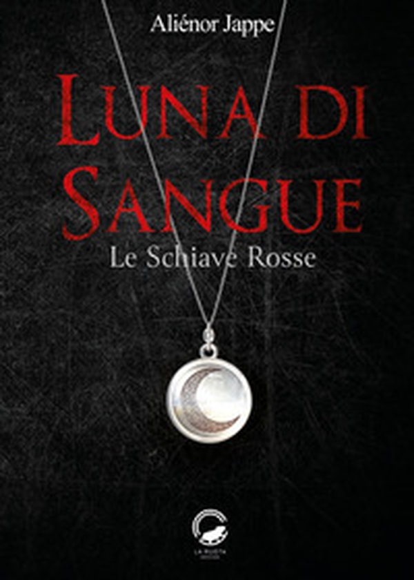 Luna di sangue. Le schiave rosse - Librerie.coop Luna di sangue. Le schiave rosse - Librerie.coop