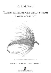 Tattiche minori per i chalk stream e studi correlati - Librerie.coop Tattiche minori per i chalk stream e studi correlati - Librerie.coop