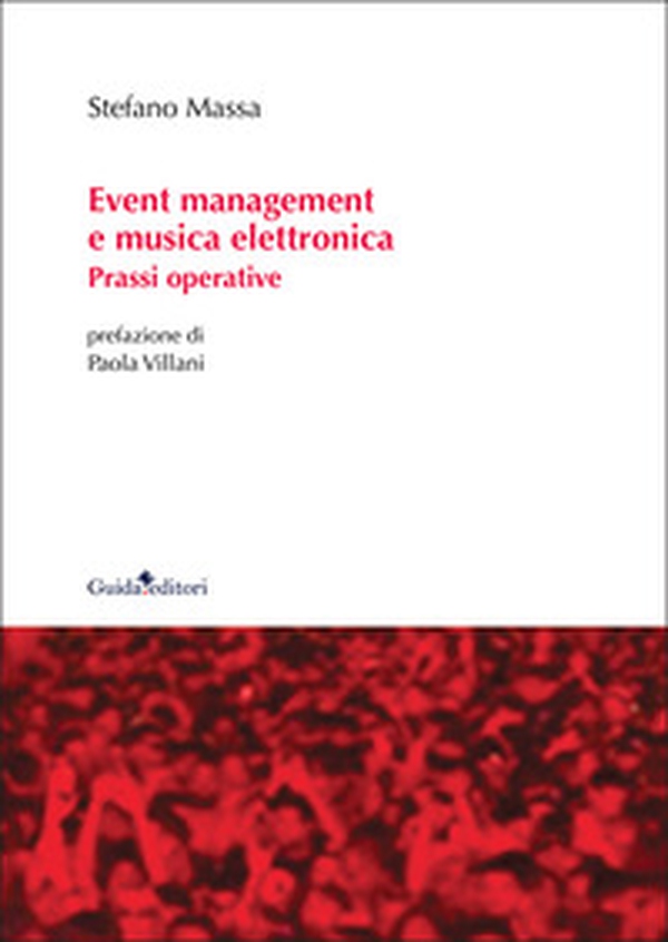 Event management e musica elettronica. Prassi operative - Librerie.coop Event management e musica elettronica. Prassi operative - Librerie.coop