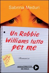 Un Robbie Williams tutto per me - Librerie.coop