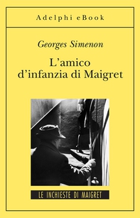 L’amico d’infanzia di Maigret - Librerie.coop