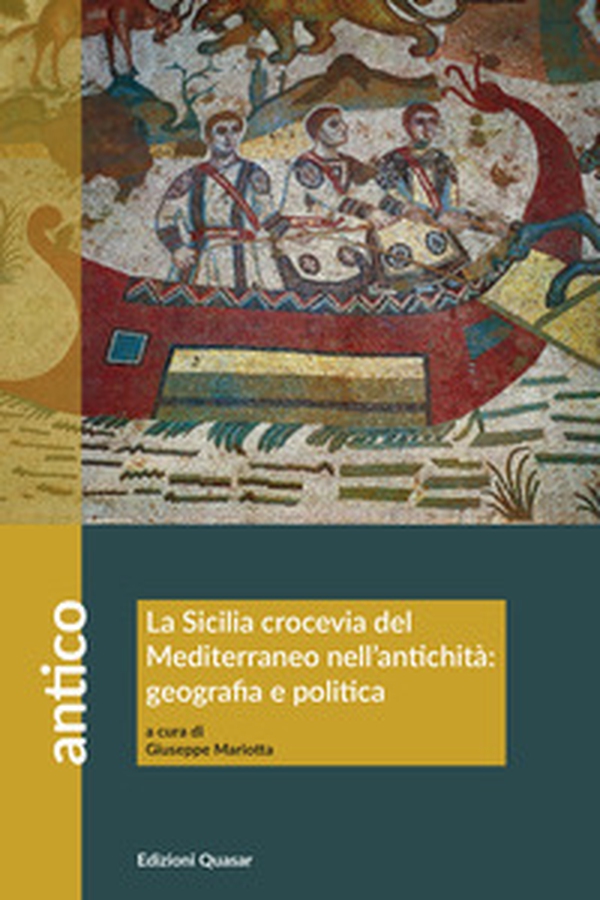 La Sicilia crocevia del Mediterraneo nell'antichità: geografia e politica. Atti del Convegno (Scicli, 13-14 ottobre 2023) - Librerie.coop La Sicilia crocevia del Mediterraneo nell'antichità: geografia e politica. Atti del Convegno (Scicli, 13-14 ottobre 2023) - Librerie.coop