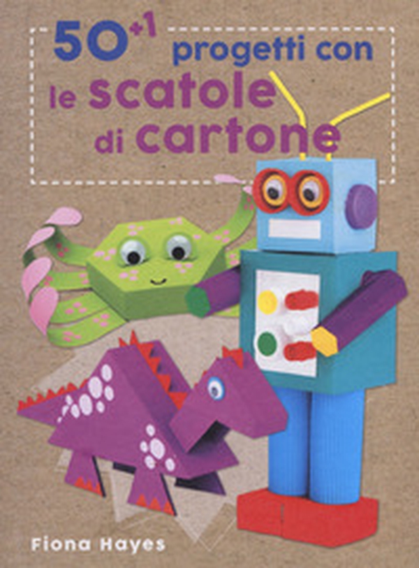 50+1 progetti con le scatole di cartone - Librerie.coop 50+1 progetti con le scatole di cartone - Librerie.coop
