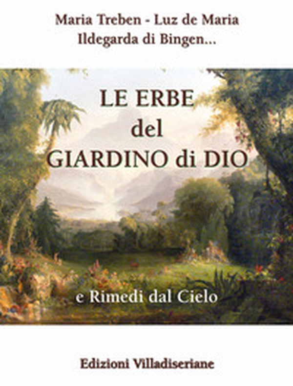 Le erbe del giardino di Dio e rimedi dal cielo - Librerie.coop Le erbe del giardino di Dio e rimedi dal cielo - Librerie.coop