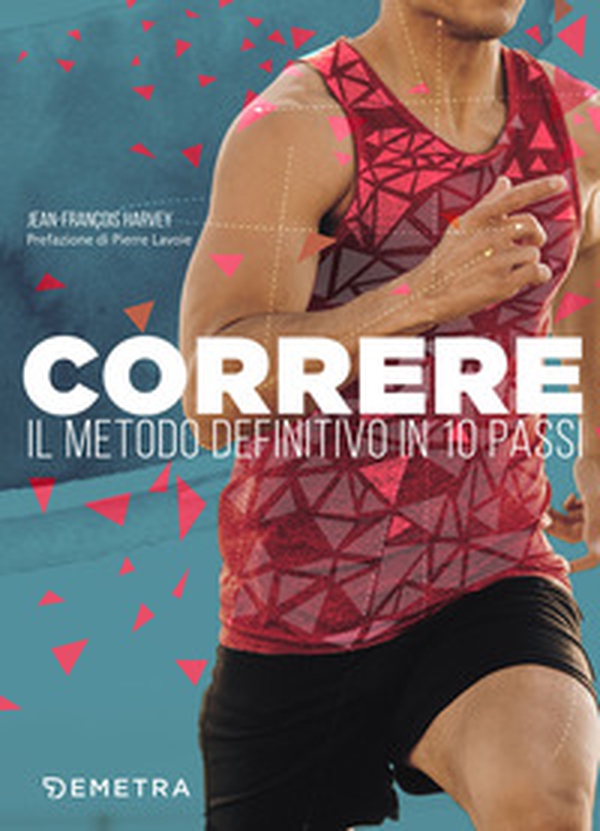 Correre. Il metodo definitivo in 10 passi - Librerie.coop Correre. Il metodo definitivo in 10 passi - Librerie.coop