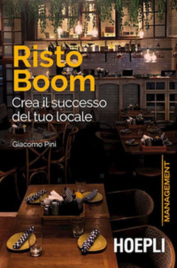 Risto Boom. Crea il successo del tuo locale - Librerie.coop Risto Boom. Crea il successo del tuo locale - Librerie.coop