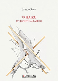 79 haiku. Un ignoto alfabeto - Librerie.coop 79 haiku. Un ignoto alfabeto - Librerie.coop