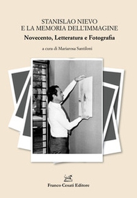 Stanislao Nievo e la memoria dell'immagine. Novecento, letteratura e fotografia - Librerie.coop